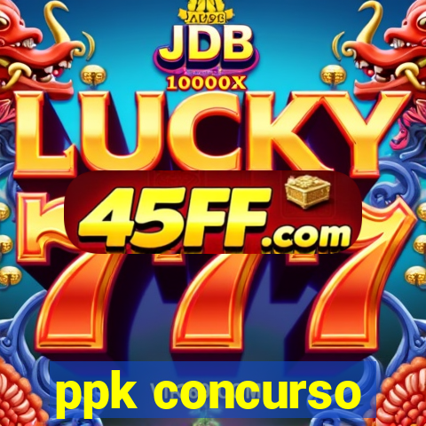 ppk concurso